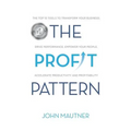The Profit Pattern: The Top 10 Tools To Transform Your Business, Drive Performance, Empower Your People, Accelerate Productivity and Profitability