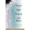 A Treatise on the Right of Property in Tide Waters: And in the Soil and Shores Thereof to Which is Added an Appendix, Containing the Principal Adjudge