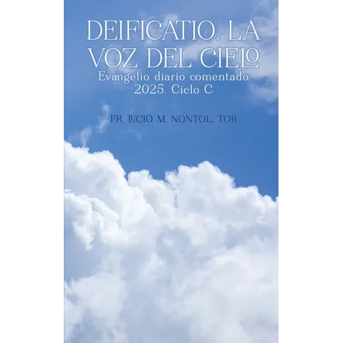Deificatio. La voz del Cielo: Evangelio diario comentado 2025. Ciclo C - Paperback