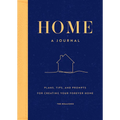 Home: A Journal: Plans, Tips, and Prompts for Creating Your Forever Home