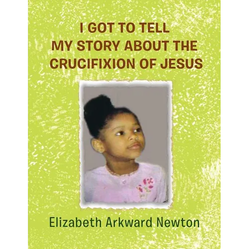 I Got to Tell My Story about the Crucifixion of Jesus