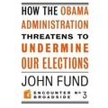 How the Obama Administration Threatens to Undermine Our Elections