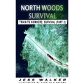 North Wood Survival: Train to Nowhere: A Wilderness Adventure Thriller