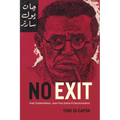No Exit: Arab Existentialism, Jean-Paul Sartre, and Decolonization