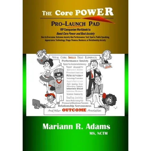 Core Power Pro-Launch Pad: VIP Companion Workbook to Boost Core Power and Bust Anxiety. How to Overcome Outcome Anxiety like Performance, Test, S