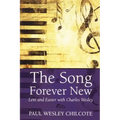 The Song Forever New: Lent and Easter with Charles Wesley
