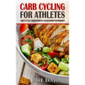 Carb Cycling For Athletes: How To Cycle Carbohydrates for Maximum Performance