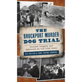 Brockport Murder Dog Trial: Bizarre Tragedy and Spectacle on the Erie Canal