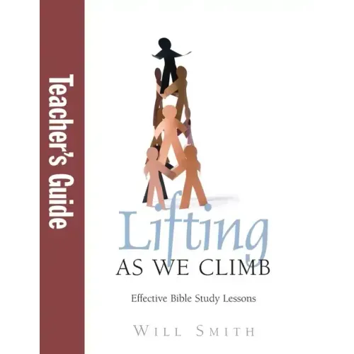Lifting As We Climb: Teacher's Guide: Effective Bible Study Lessons