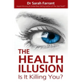 The Health Illusion: Is It Killing You?