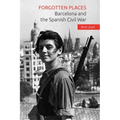 Forgotten Places: Barcelona and the Spanish Civil War