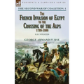 The Second War of Coalition-Volume 1: the French Invasion of Egypt to the Crossing of the Alps, 1799-1800