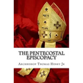 The Pentecostal Episcopacy: The Handbook for the Episcopacy