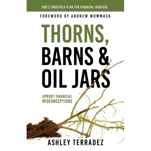 Thorns, Barns, and Oil Jars: God's Threefold Plan for Your Financial Increase
