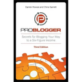 Problogger: Secrets for Blogging Your Way to a Six-Figure Income
