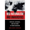 Neo-Nationalism and Universities: Populists, Autocrats, and the Future of Higher Education