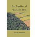 The Isolation of Unspoken Pain