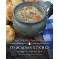 The Acadian Kitchen: Recipes from Then and Now