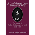 Confederate Lady Comes of Age: The Journal of Pauline Decaradeuc Heyward, 1863-1888
