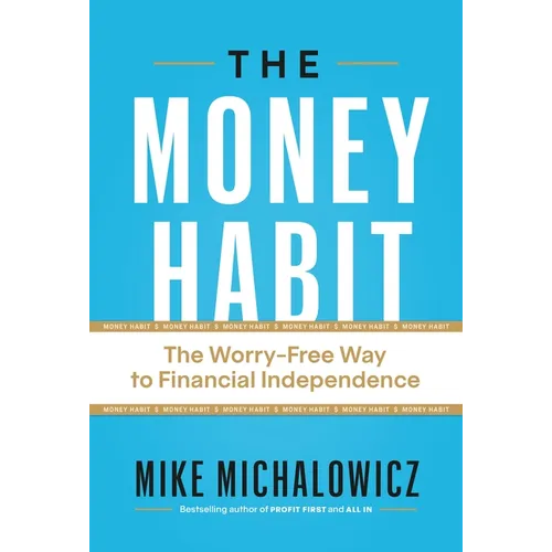 The Money Habit: The Worry-Free Way to Financial Independence