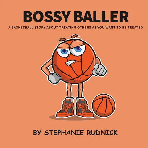 Bossy Baller: A Basketball Story About Treating Others The Way You Want To Be Treated