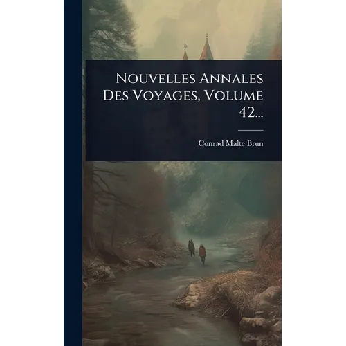 Nouvelles Annales Des Voyages, Volume 42...