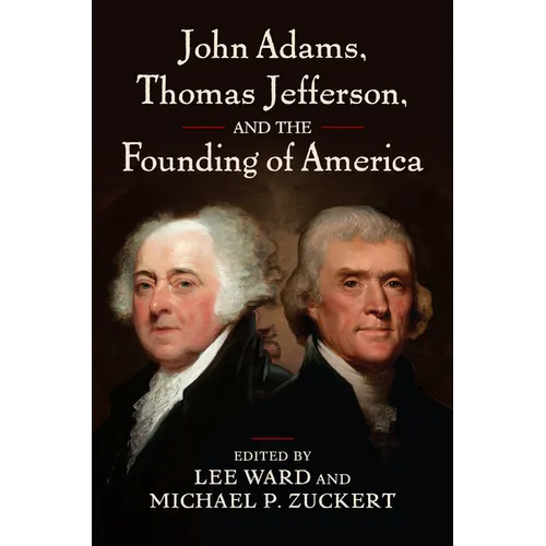 John Adams, Thomas Jefferson, and the Founding of America