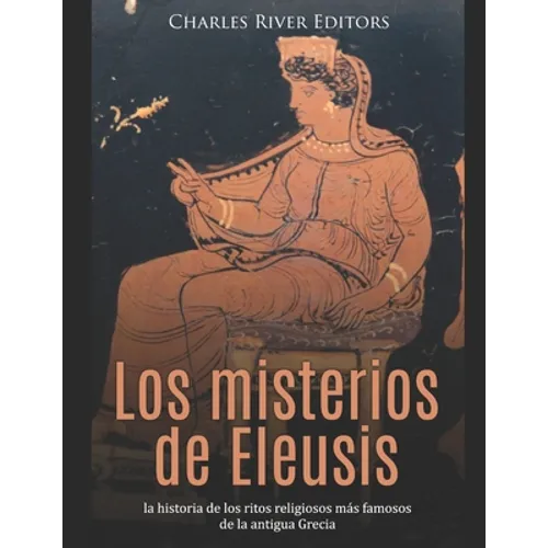 Los misterios de Eleusis: la historia de los ritos religiosos más famosos de la antigua Grecia