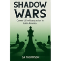 Shadow Wars: Covert US Military Operations in Latin America