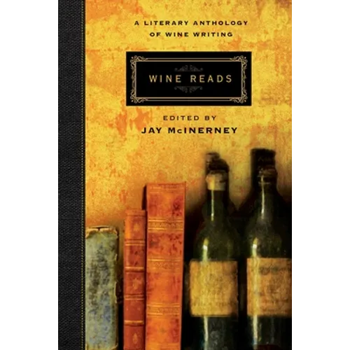Wine Reads: A Literary Anthology of Wine Writing