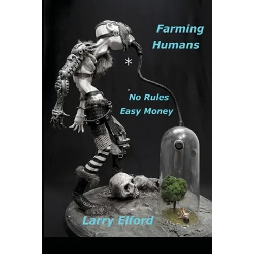 Farming Humans: No Rules...Easy Money