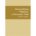 Demystifying Ninjutsu, a Necessary Task
