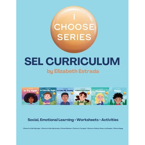 I Choose Curriculum: Social, Emotional Learning Lesson Plans Bundle for I Choose to Try Again, I Choose to Calm My Anger, and more