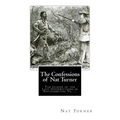 The Confessions of Nat Turner: The Leader of the Late Insurrections in Southampton, Va. . .