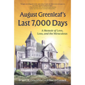 August Greenleaf's Last 7,000 Days: A Memoir of Love, Loss, and the Miraculous