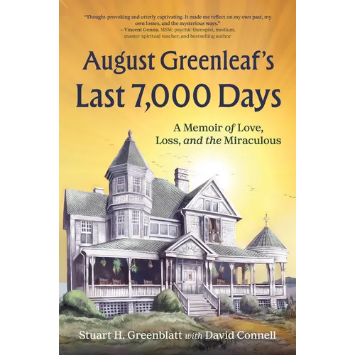 August Greenleaf's Last 7,000 Days: A Memoir of Love, Loss, and the Miraculous