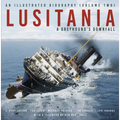 Lusitania: An Illustrated Biography: A Greyhound's Downfall Volume 2