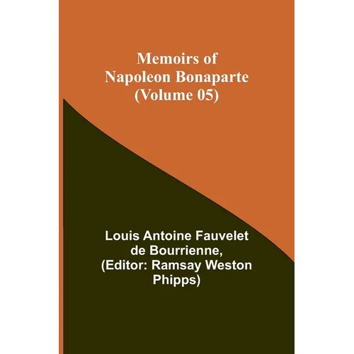 Memoirs of Napoleon Bonaparte (Volume 05)