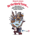 As the World Turns...: Observations on International Business and Policy, Going International and Transitions
