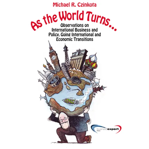 As the World Turns...: Observations on International Business and Policy, Going International and Transitions