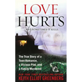 Love Hurts: The True Story of a Teen Romance, a Vicious Plot, and a Family Murdered