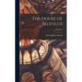 The House of Seleucus; Volume 2