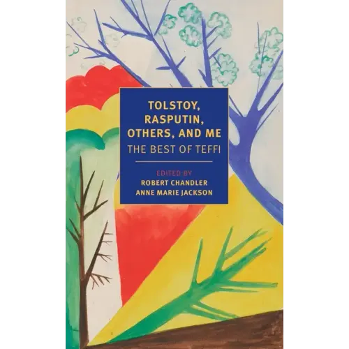 Tolstoy, Rasputin, Others, and Me: The Best of Teffi