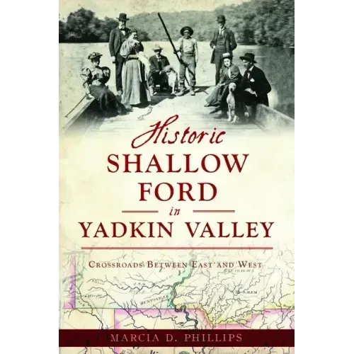 Historic Shallow Ford in Yadkin Valley: Crossroads Between East and West