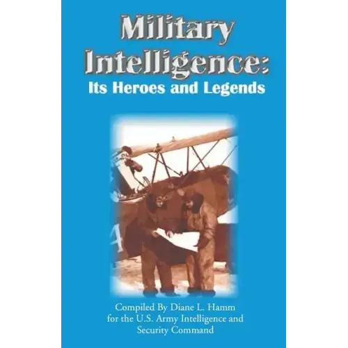 Military Intelligence: Its Heroes and Legends