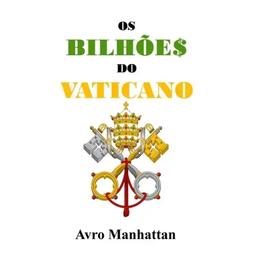 Os Bilhões do Vaticano: Dois mil anos de acumulação de riqueza, desde os césares até a era espacial