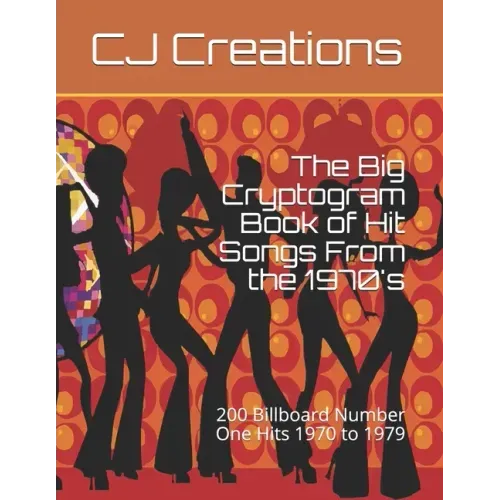 The Big Cryptogram Book of Hit Songs From the 1970's: 200 Billboard Number One Hits 1970 to 1979