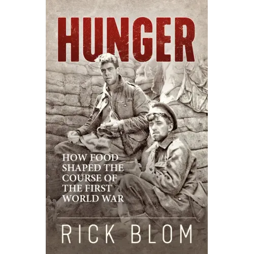 Hunger: How Food Shaped the Course of the First World War