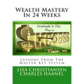 Wealth Mastery In 24 Weeks: Lessons From The Master Key System