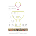 Come, Let Us Eat Together: Sacraments and Christian Unity
